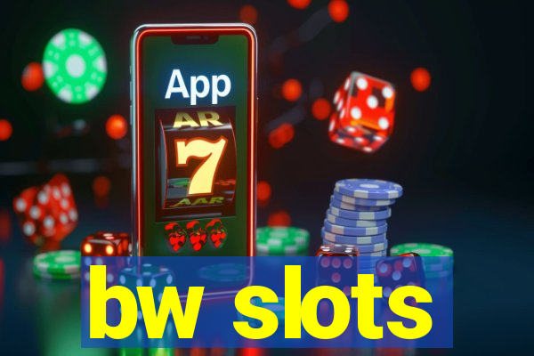 bw slots